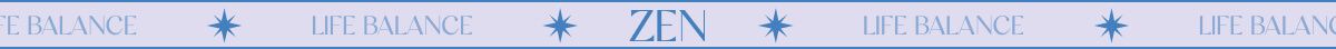 --- Life Balance --- * ZEN * --- Life Balance ---